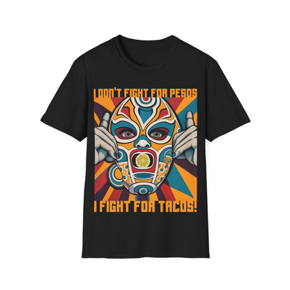 "I don't fight for pesos, I fight for tacos" Tee