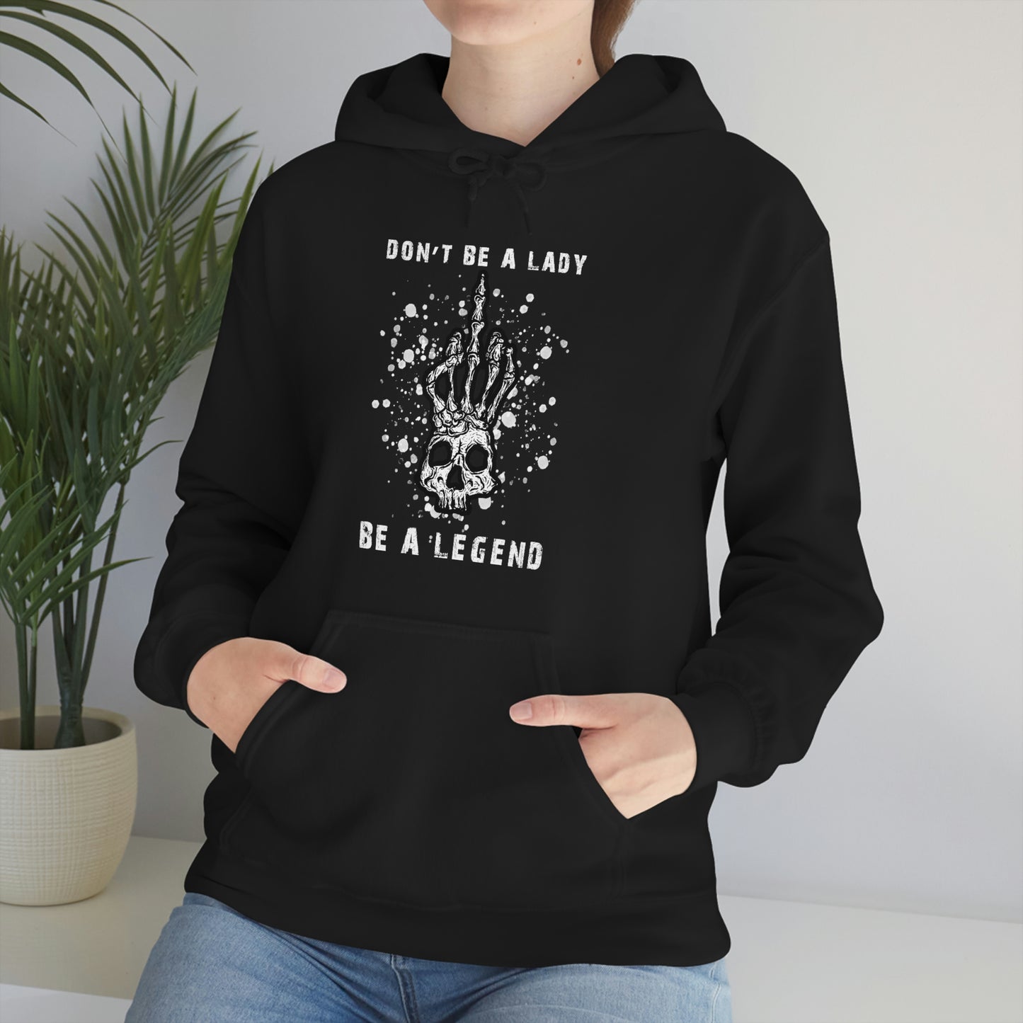 "Don't Be A Lady Be A Legend" Hoodie