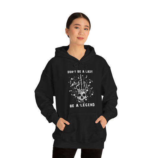 "Don't Be A Lady Be A Legend" Hoodie