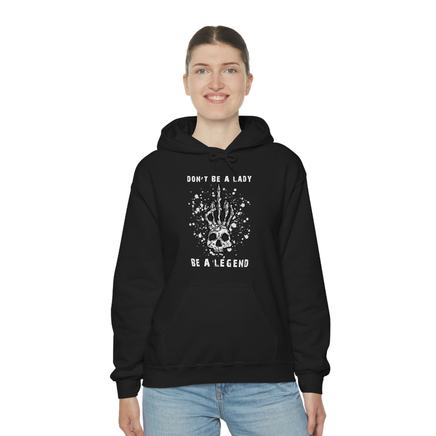 "Don't Be A Lady Be A Legend" Hoodie