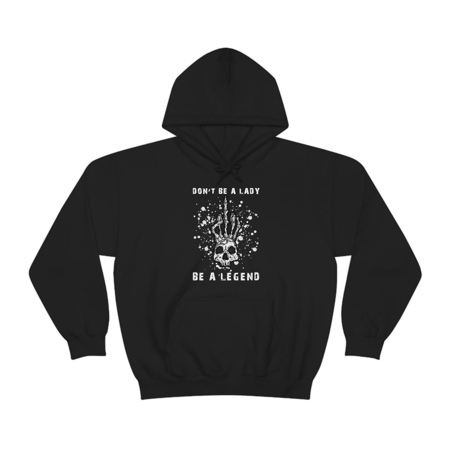 "Don't Be A Lady Be A Legend" Hoodie